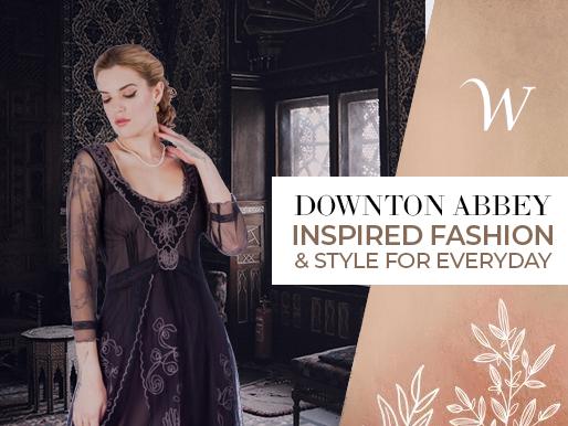 Downton Abbey Inspired Fashion